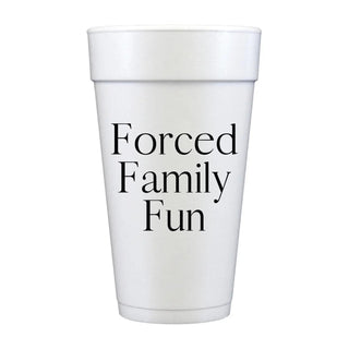 "Forced Family Fun" Styro Cup