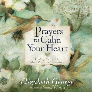 Prayers to Calm Your Heart devotional book by Elizabeth George

Christian devotional for anxiety and peace Prayers to Calm Your Heart

Prayers to Calm Your Heart book cover with birds artwork

Elizabeth George Christian prayer devotional

Devotional book for stress relief and trust in God